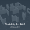 SketchUp Pro 2018 – mitä uutta? SketchUp Pro 2018 - Mita uutta2